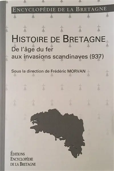 Encyclopédie de la Bretagne. Histoire de Bretagne. De l'âge du fer aux invasions scandinaves (937)