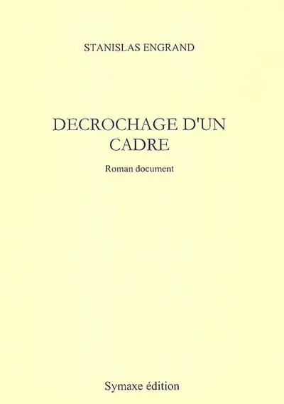 Décrochage d'un cadre : roman document
