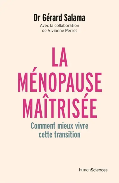 La ménopause maîtrisée : comment mieux vivre cette transition