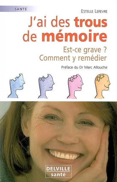 J'ai des trous de mémoire : est-ce grave ? : comment y remédier