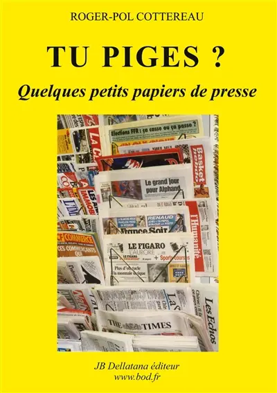 Tu piges ? : Quelques petits papiers de presse