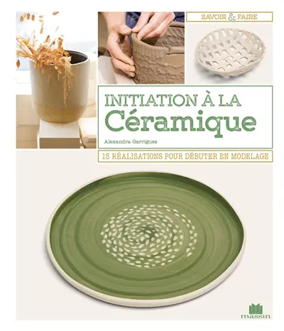 Initiation à la céramique : 15 réalisations pour débuter en modelage