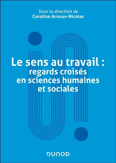 Le sens au travail : regards croisés en sciences humaines et sociales