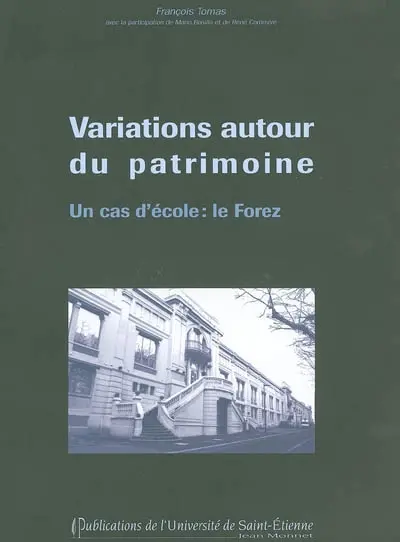 Variations autour du patrimoine forézien : un cas d'école : le Forez