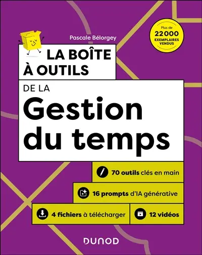 La boîte à outils de la gestion du temps : 70 outils clés en main, 16 prompts d'IA générative, 4 fichiers à télécharger, 12 vidéos