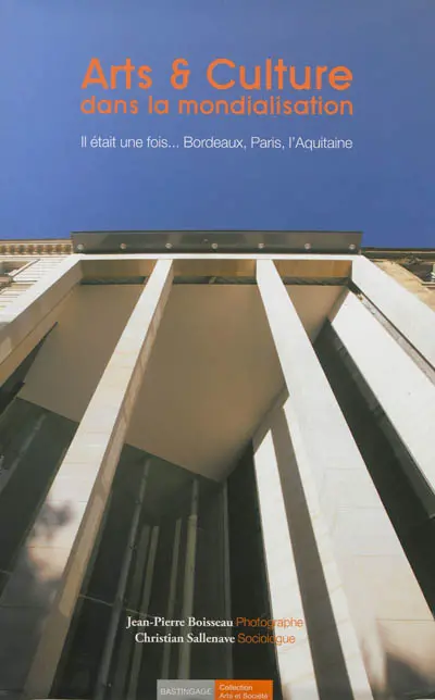 Arts & culture dans la mondialisation : il était une fois... Bordeaux, Paris, l'Aquitaine