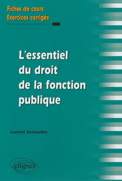 L'essentiel du droit de la fonction publique : fiches de cours et exercices corrigés