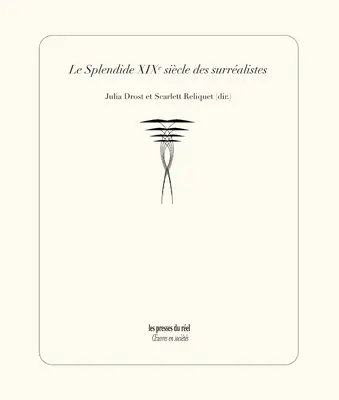 Le splendide XIXe siècle des surréalistes