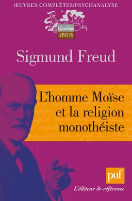 Oeuvres complètes : psychanalyse. L'homme Moïse et la religion monothéiste
