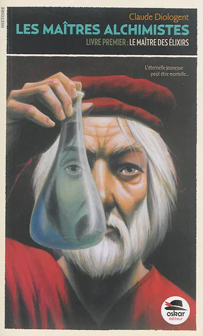 Les maîtres alchimistes. Vol. 1. Le maître des élixirs