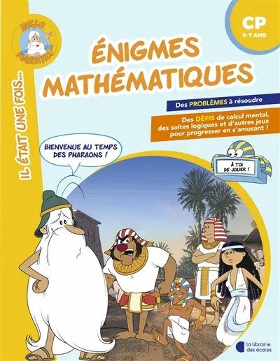 Enigmes mathématiques, CP, 6-7 ans : bienvenue au temps des pharaons !