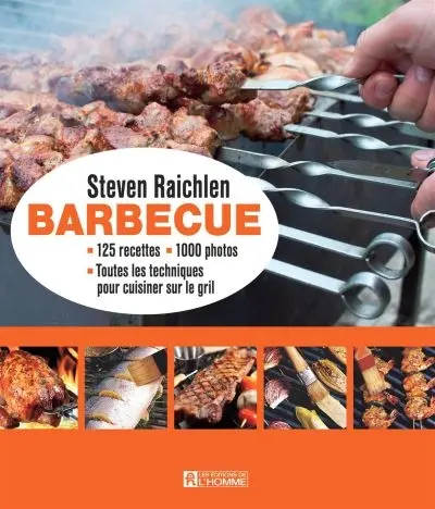 Barbecue : 125 recettes, 1000 photos, toutes les techniques pour cuisiner sur le gril