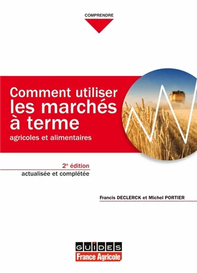 Comment utiliser les marchés à terme agricoles et alimentaires