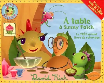 Miss Spider. A table à Sunny Patch : le très grand livre de coloriage : lus de 30 sets de table à colorier