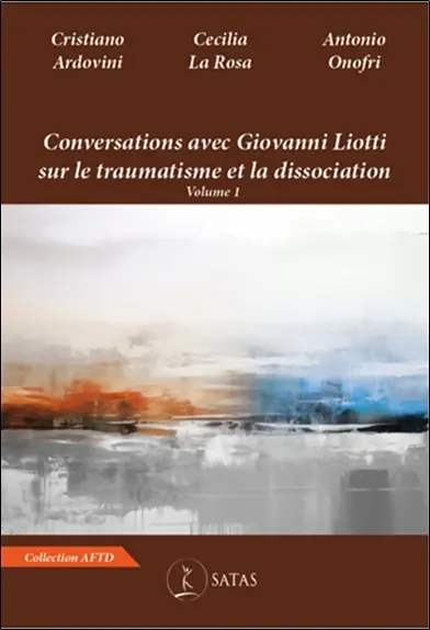 Conversations avec Giovanni Liotti sur le traumatisme et la dissociation. Vol. 1