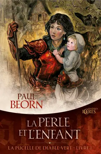 La pucelle de Diable-Vert. Vol. 1. La perle et l'enfant