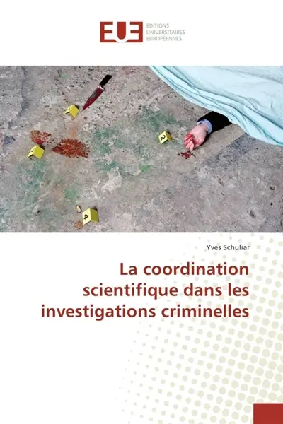 La coordination scientifique dans les investigations criminelles