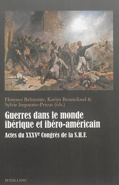 Guerres dans le monde ibérique et ibéro-américain : actes du XXXVe congrès de la SHF