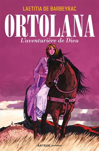 Ortolana : l'aventurière de Dieu