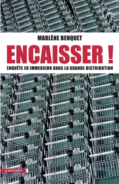 Encaisser ! : enquête en immersion dans la grande distribution