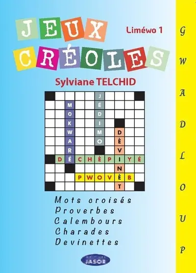 Liméwo. Vol. 1. Jeux créoles : mots croisés, proverbes, calembours, charades, devinettes : Gwadloup