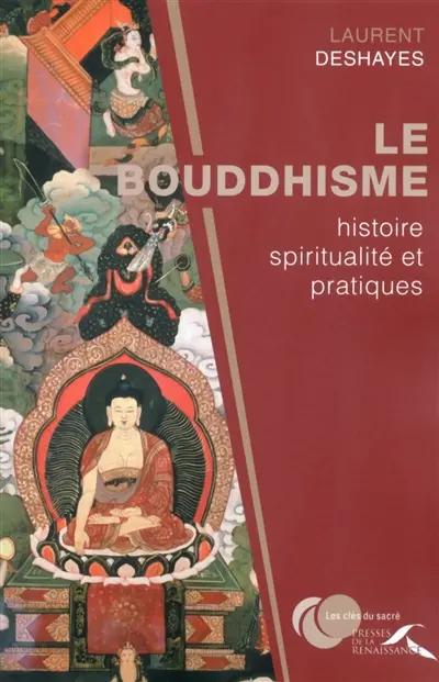 Le bouddhisme : histoire, spiritualité et pratiques