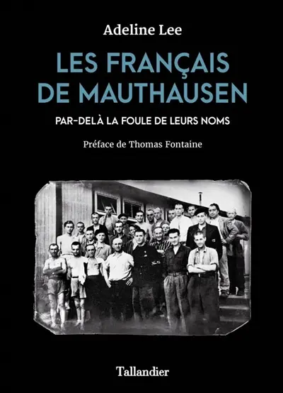 Les Français de Mauthausen : par-delà la foule de leurs noms
