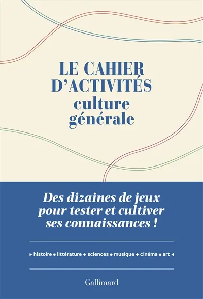 Le cahier d'activités culture générale : des dizaines de jeux pour tester et cultiver ses connaissances !