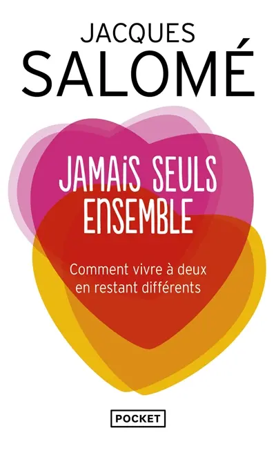 Jamais seuls ensemble : comment vivre à deux en restant différents