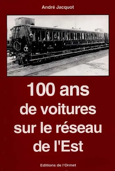 100 ans de voitures sur le réseau de l'Est
