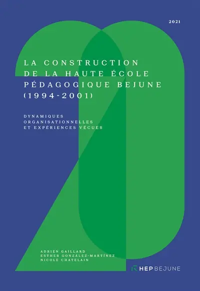 La construction de la Haute école pédagogique BEJUNE (1994-2001) : dynamiques organisationnelles et expériences vécues