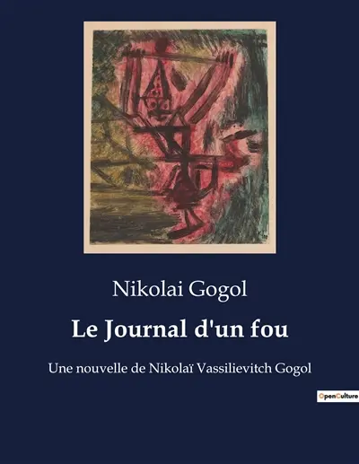 Le Journal d'un fou : Une nouvelle de Nikolaï Vassilievitch Gogol