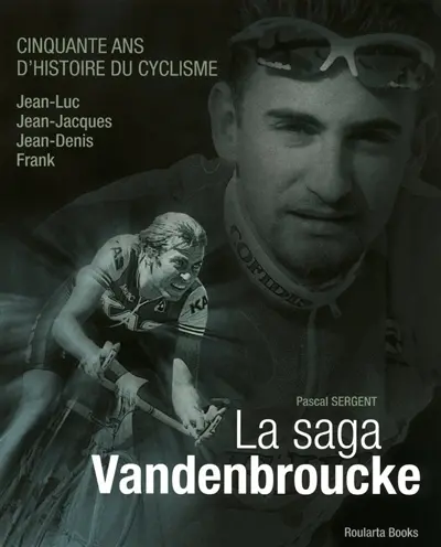 La saga Vandenbroucke : cinquante ans d'histoire du cyclisme