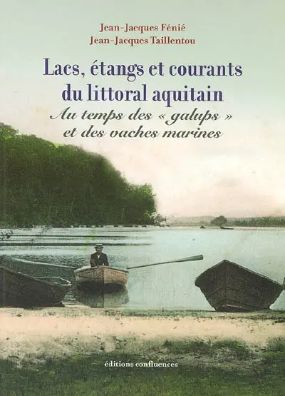 Lacs, étangs et courants du littoral aquitain : au temps des galups et des vaches marines