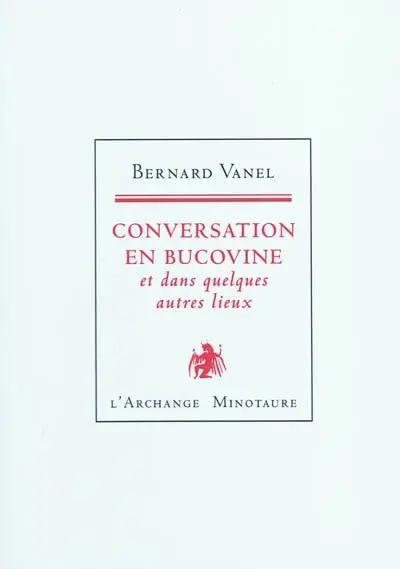 Conversation en Bucovine : et dans quelques autres lieux