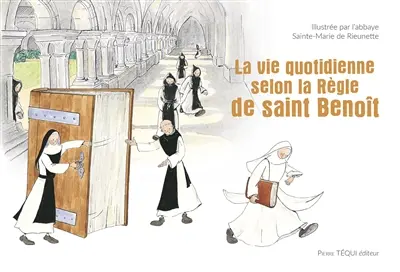 La vie quotidienne selon la règle de saint Benoît
