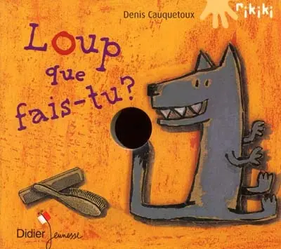 Loup que fais-tu ?