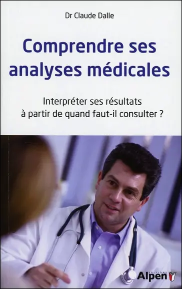 Comprendre ses analyses médicales : interpréter ses résultats, à partir de quand faut-il consulter ?