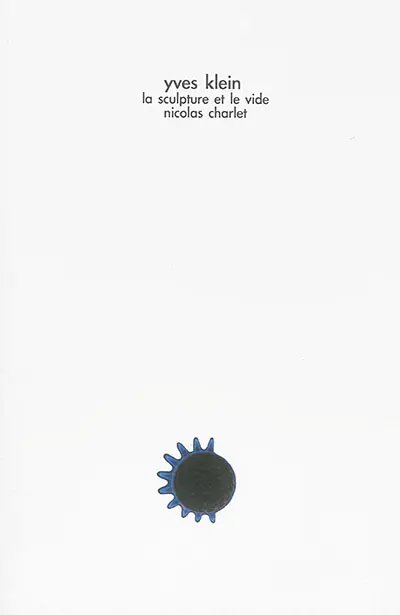 Yves Klein : la sculpture et le vide