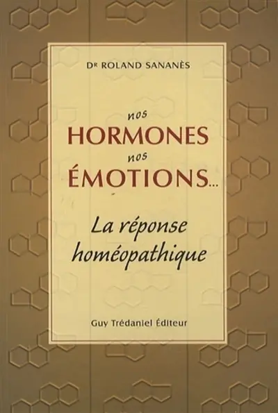 Nos hormones, nos émotions : la réponse homéopathique