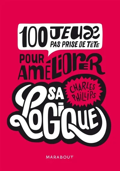 100 jeux pas prise de tête pour améliorer sa logique : CQFD