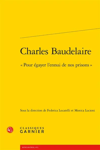 Charles Baudelaire : pour égayer l'ennui de nos prisons