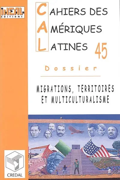 Cahiers des Amériques latines, n° 45. Migrations, territoires et multiculturalisme