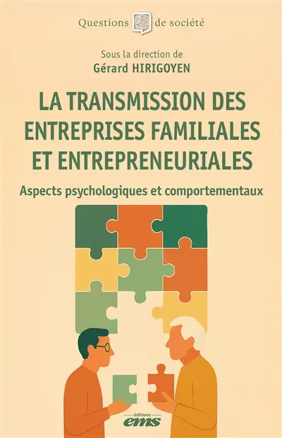 La transmission des entreprises familiales et entrepreneuriales : aspects psychologiques et comportementaux
