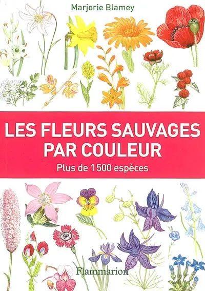 Les fleurs sauvages par couleur : plus de 1.500 espèces