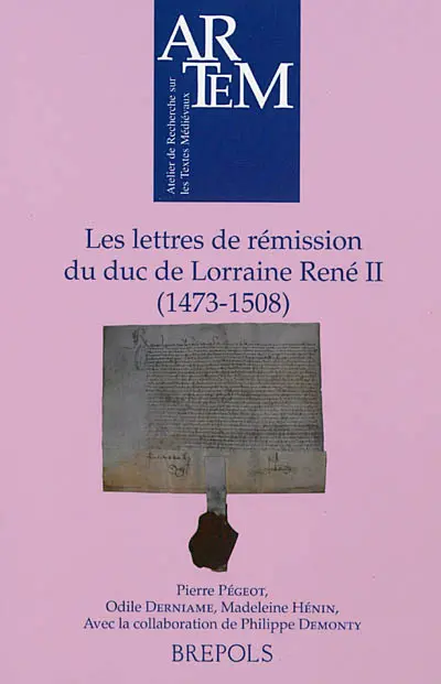 Les lettres de rémission du duc de Lorraine René II, 1473-1508