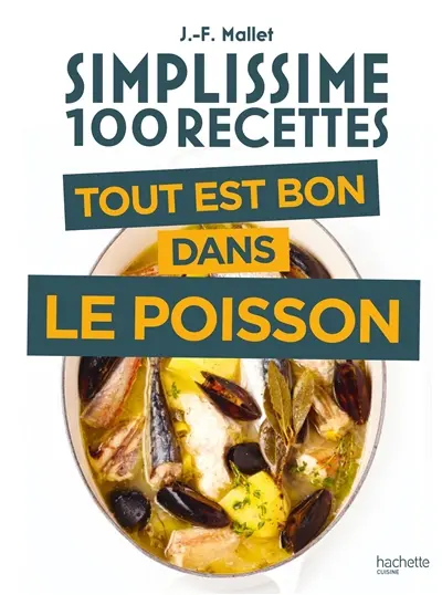 Simplissime, 100 recettes : tout est bon dans le poisson : sans oublier les fruits de mer et les crustacés