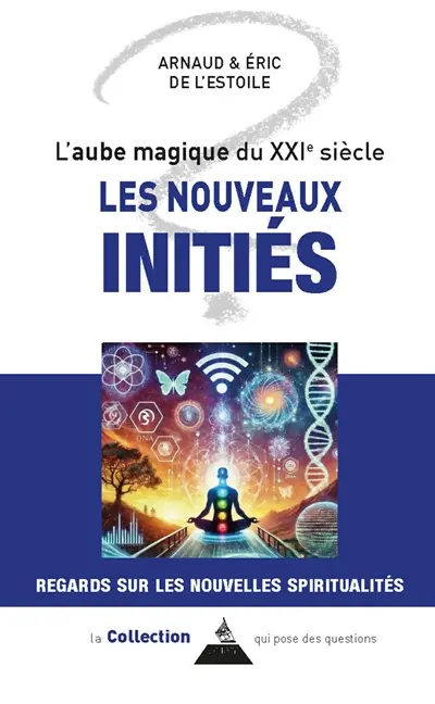 Les nouveaux initiés : l'aube magique du XXIe siècle