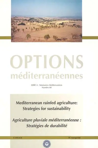 Mediterranean rainfed agriculture : strategies for sustainability. Agriculture pluviale méditerranéenne : stratégies de durabilité : actes du séminaire final du Programme d'action régionale en agriculture pluviale RAP-RAG, Zaragoza, Espagne, 2-3 juin 2003