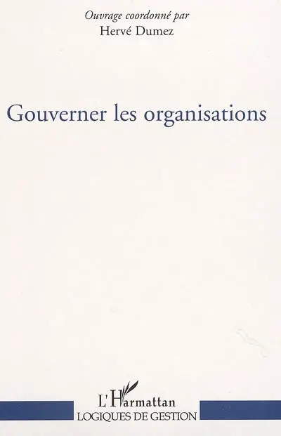 Gouverner les organisations : série thématique du séminaire CONDOR (Contradictions et dynamique des organisations), 2003-2004